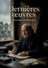 Dernières oeuvres: Un recueil posthume de chansons et poésies écrites entre 1834 et 1851, offrant un regard intime sur la vieillesse et les réflexions by Pierre-Jean de Béranger
