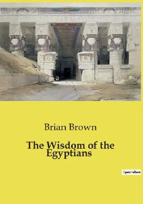 The Wisdom of the Egyptians by Brian Brown