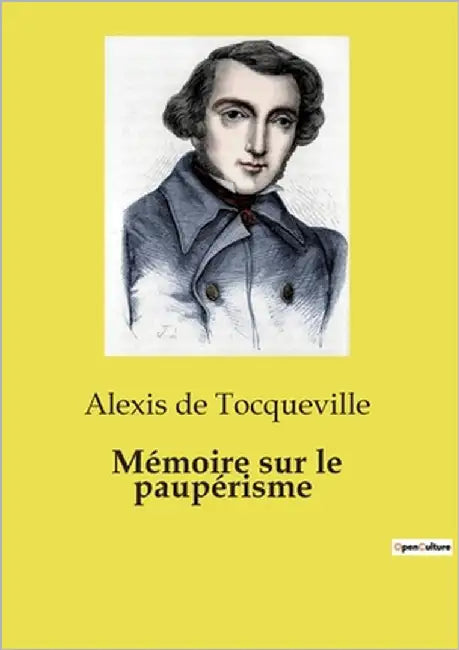 Mémoire sur le paupérisme: Les dilemmes de l'assistance publique au XIXe siècle by de Tocqueville, Alexis
