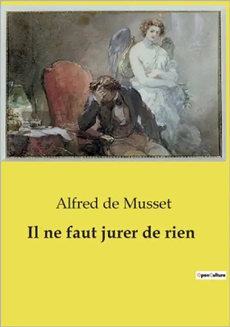 Il ne faut jurer de rien by de Musset, Alfred