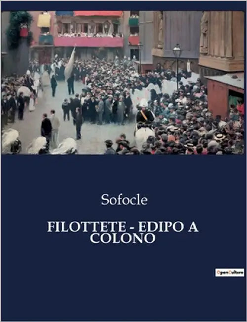 Filottete - Edipo a Colono: Il tormento di un eroe e la ricerca di redenzione by Sofocle
