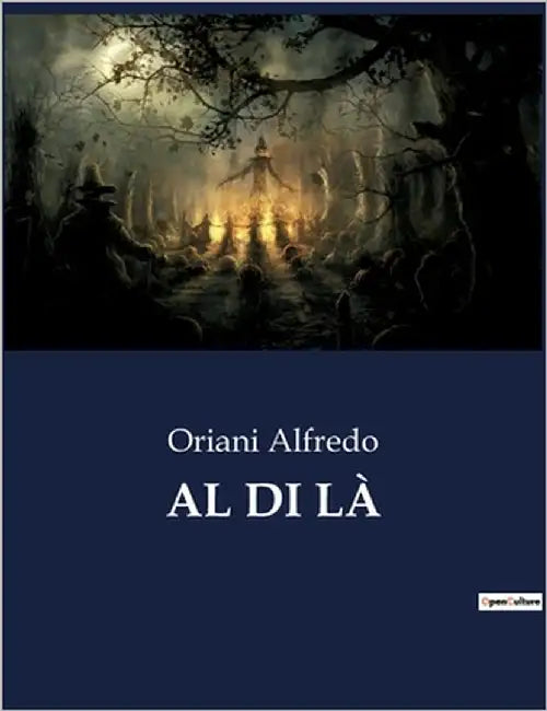 Al Di LÀ: Un viaggio nell'anima e nei misteri dell'amore. by Alfredo, Oriani