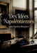 Des Idées Napoléoniennes: Une analyse des principes napoléoniens par Louis Napoléon Bonaparte, futur Napoléon III, offrant un aperçu de sa vision poli by Louis-Napoléon Bonaparte