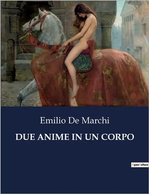 Due Anime in Un Corpo by De Marchi, Emilio