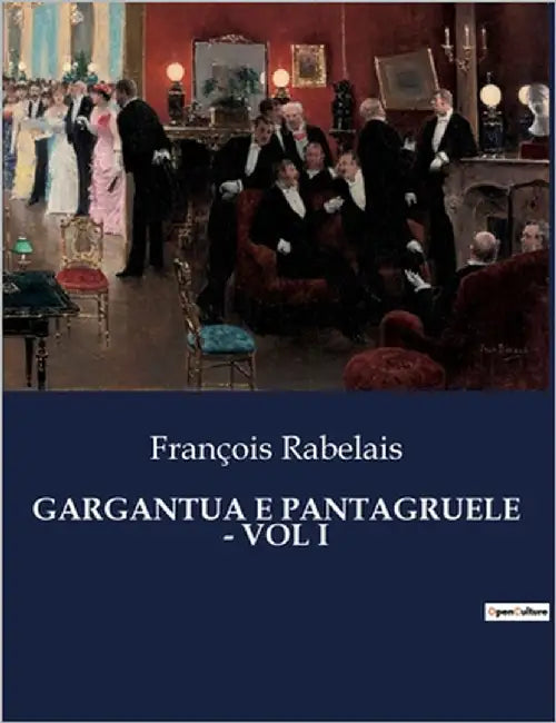 Gargantua E Pantagruele - Vol I: La satire d'un géant dans une France en transizione by Rabelais, François