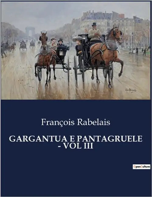 Gargantua E Pantagruele - Vol III: Un'odissea rinascimentale tra satira e filosofia by Rabelais, François