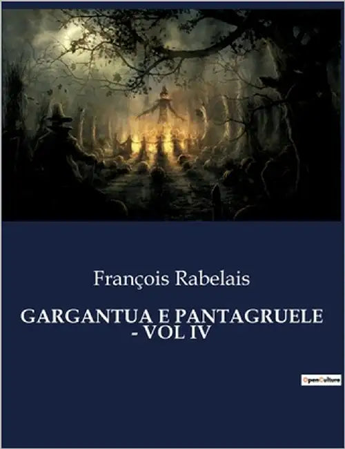 Gargantua E Pantagruele - Vol IV: Un viaggio satirico tra le follie dell'umanità by Rabelais, François