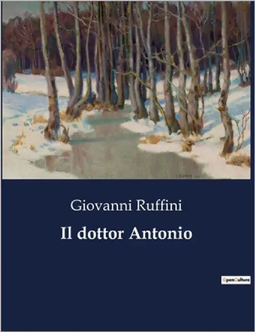 Il dottor Antonio: Un viaggio tra le passioni e le lotte del Risorgimento italiano by Ruffini, Giovanni