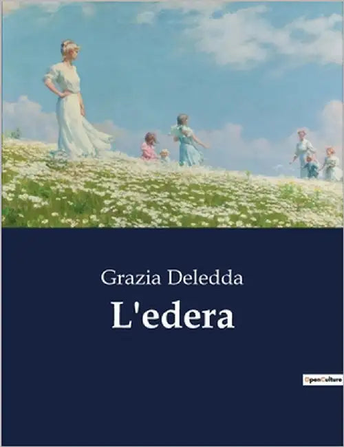 L'edera: Un dramma di passioni e verità nel cuore della Sardegna by Deledda, Grazia