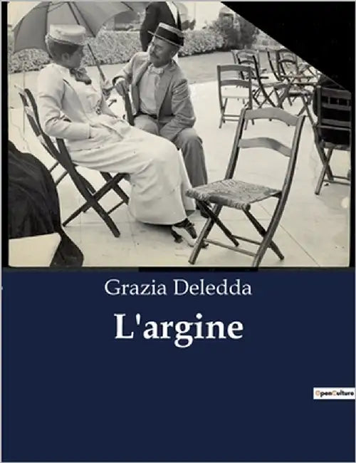 L'argine: Un viaggio attraverso le barriere della vita e dell'anima by Deledda, Grazia