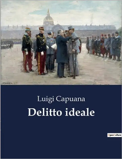 Delitto ideale: Un'analisi delle dinamiche psicologiche e sociali nei racconti di Luigi Capuana by Capuana, Luigi