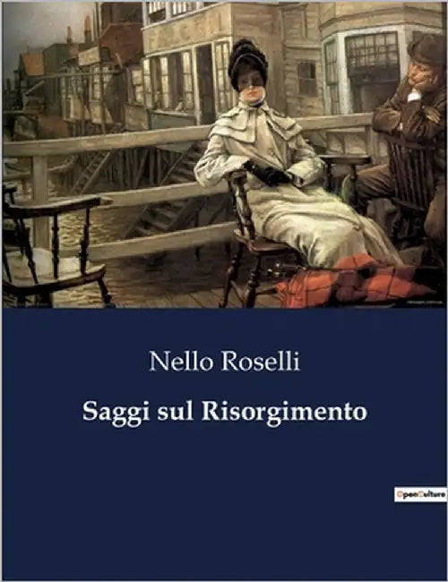 Saggi sul Risorgimento by Roselli, Nello