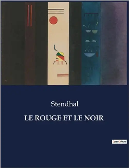 Le Rouge Et Le Noir: Chronique d'une transition provinciale au XIXe siècle by Stendhal
