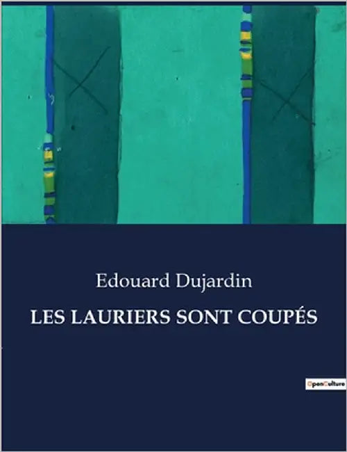 Les Lauriers Sont Coupés by Dujardin, Edouard