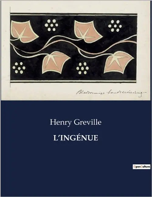 L'Ingénue: Les tourments de la jeunesse et l'innocence perdue by Greville, Henry