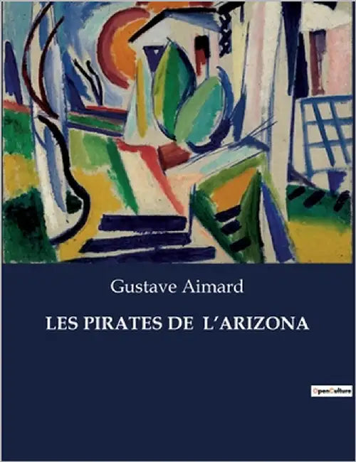 Les Pirates de l'Arizona: L'épopée des hors-la-loi dans l'Ouest sauvage by Aimard, Gustave