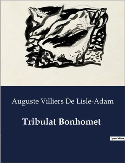 Tribulat Bonhomet: Une exploration des mystères et des complexités humaines à travers le prisme de la science et de la psychologie. by Villiers de Lisle-Adam, Auguste