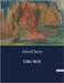 Ubu Roi by Jarry, Alfred
