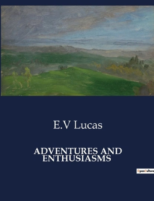 Adventures and Enthusiasms by E. V. Lucas