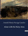 Alone with the Hairy Ainu by Arnold Henry Savage Landor