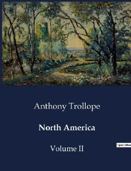 North America: Volume II by Anthony Trollope