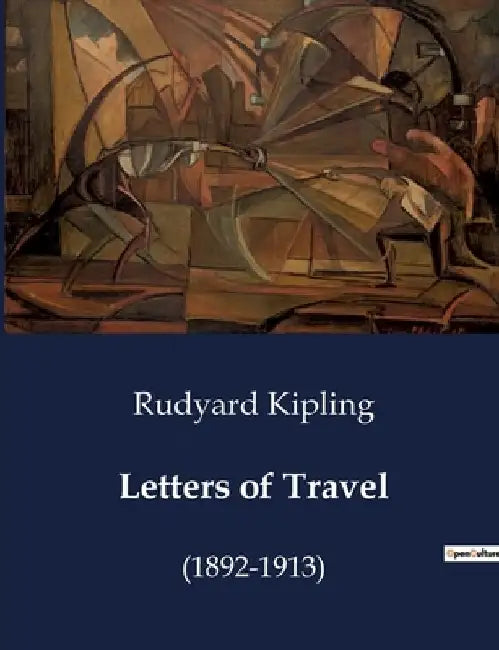 Letters of Travel: (1892-1913) by Rudyard Kipling
