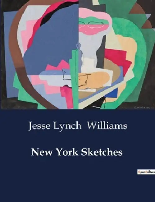 New York Sketches by Jesse Lynch Williams