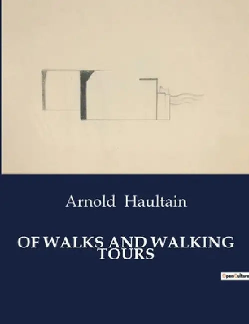 Of Walks and Walking Tours by Arnold Haultain