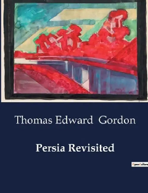 Persia Revisited by Thomas Edward Gordon