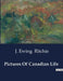 Pictures Of Canadian Life by J. Ewing Ritchie
