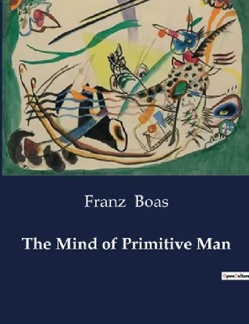 The Mind of Primitive Man by Franz Boas