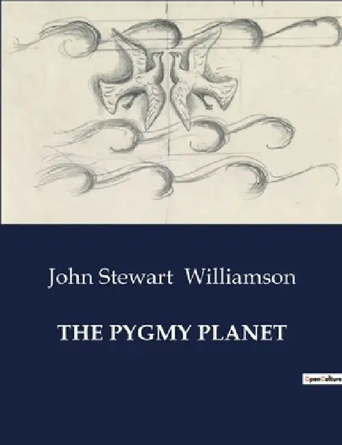 The Pygmy Planet by John Stewart Williamson