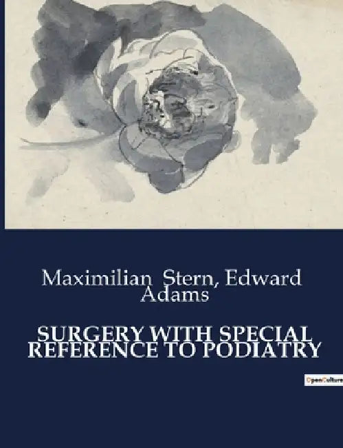 Surgery with Special Reference to Podiatry by Maximilian Stern