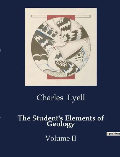 The Student's Elements of Geology: Volume II by Charles Lyell