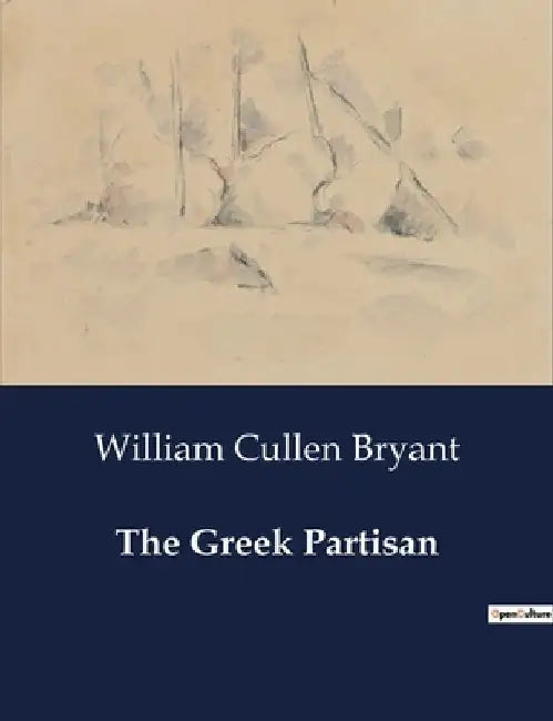 The Greek Partisan by William Cullen Bryant