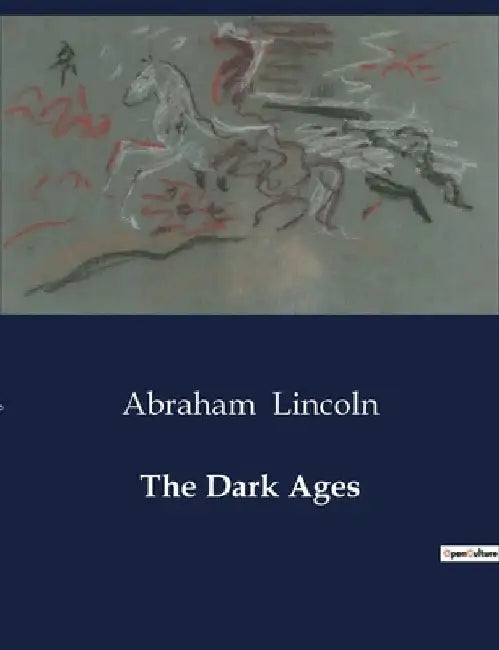 The Dark Ages by Abraham Lincoln