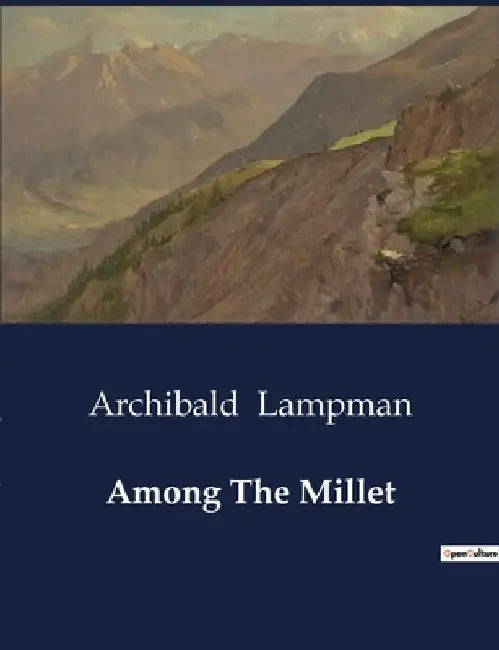Among The Millet by Archibald Lampman