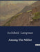 Among The Millet by Archibald Lampman