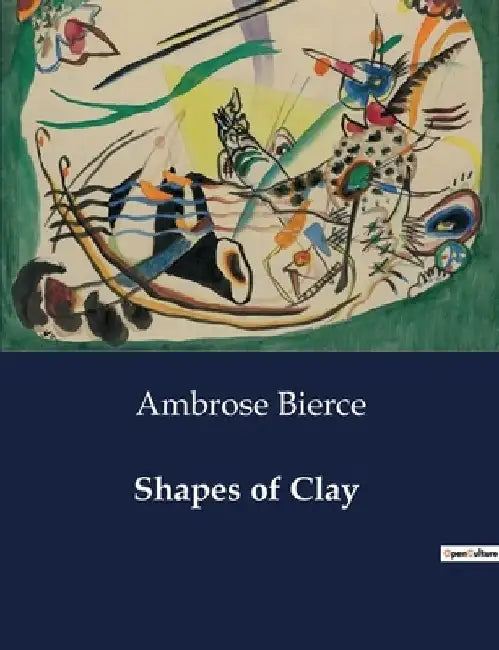 Shapes of Clay by Ambrose Bierce