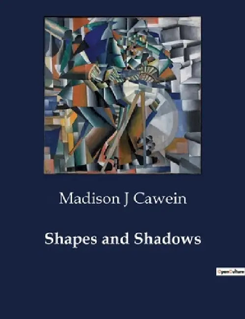 Shapes and Shadows by Madison J. Cawein