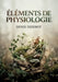 Éléments de physiologie: Une exploration des fondements de la vie et de la matière selon Diderot, où règne animal, végétal et minéral s'entremêlent. by Denis Diderot