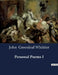 Personal Poems I by John Greenleaf Whittier