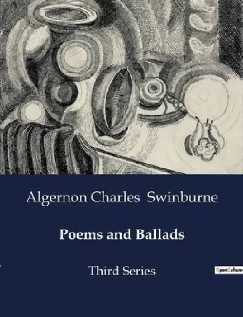 Poems and Ballads: Third Series by Algernon Charles Swinburne