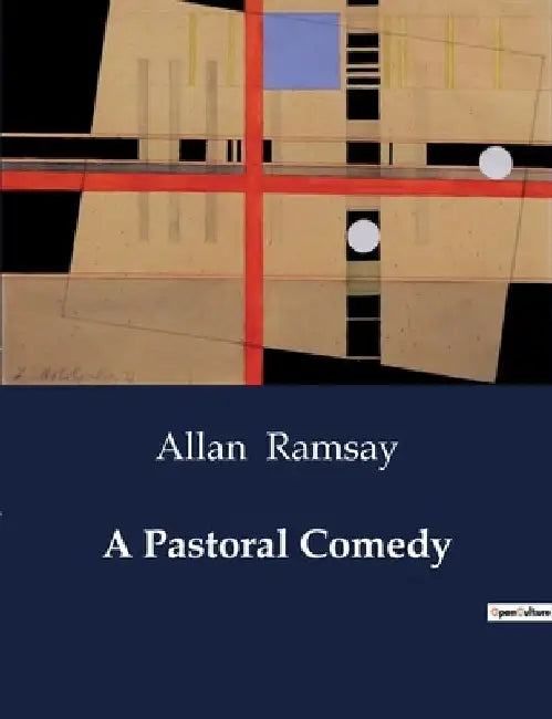 A Pastoral Comedy by Allan Ramsay