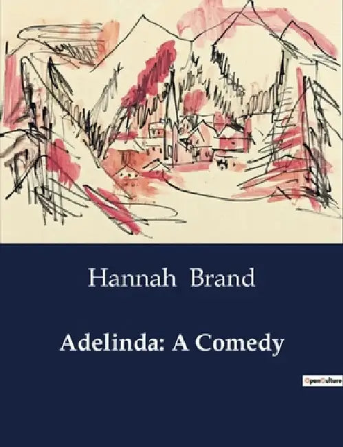 Adelinda: A Comedy by Hannah Brand