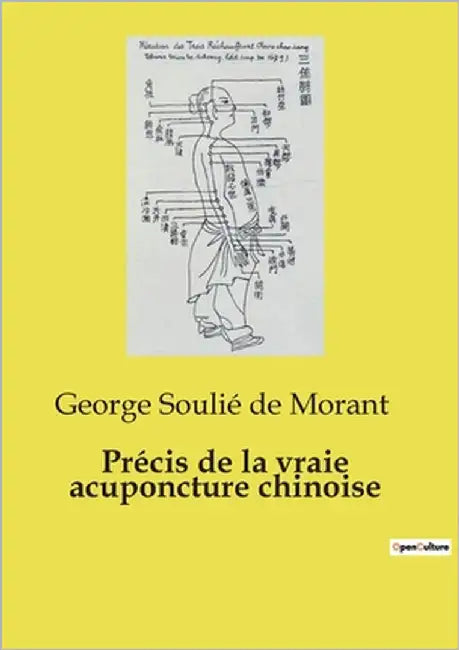 Précis de la vraie acuponcture chinoise by Soulié de Morant, George