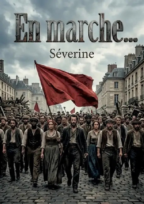 En marche...: Une exploration des dynamiques sociales et politiques à travers le prisme de l'anarchisme et des mouvements de résistance, offrant une p by Séverine
