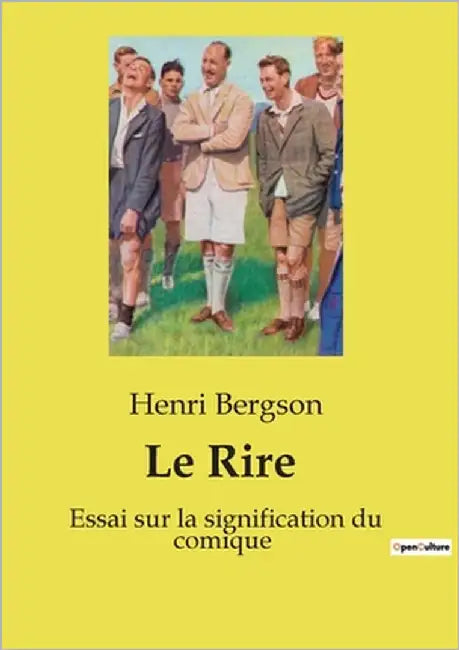 Le Rire: Essai sur la signification du comique by Bergson, Henri