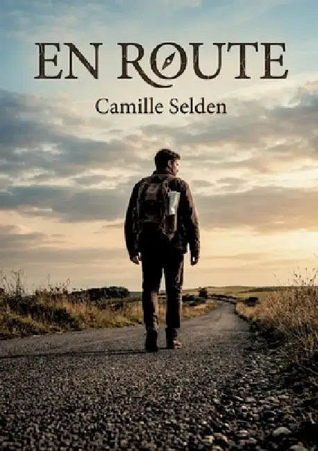 En route: Une exploration poétique des pérégrinations et des réflexions d'un voyageur solitaire by Camille Selden