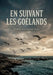 En suivant les goélands: Des poèmes marins où les goélands planent sur des paysages oniriques et mélancoliques, signés John Antoine Nau. by John-Antoine Nau
